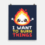 I Want To Burn Things-None-Matte-Poster-NemiMakeit