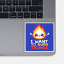 I Want To Burn Things-None-Glossy-Sticker-NemiMakeit