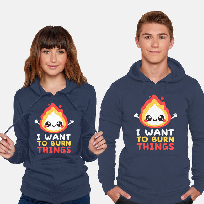 I Want To Burn Things-Unisex-Pullover-Sweatshirt-NemiMakeit