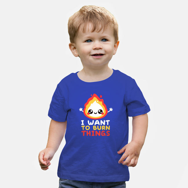 I Want To Burn Things-Baby-Basic-Tee-NemiMakeit