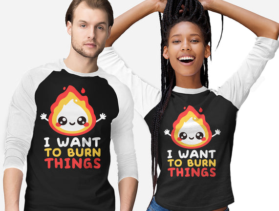 I Want To Burn Things