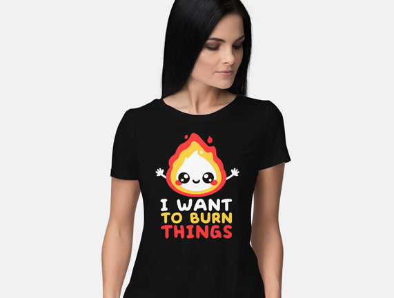 I Want To Burn Things