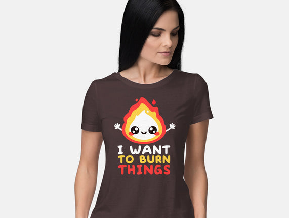 I Want To Burn Things