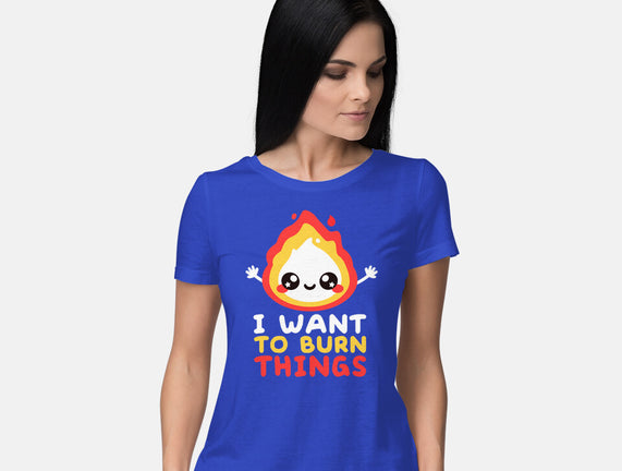 I Want To Burn Things