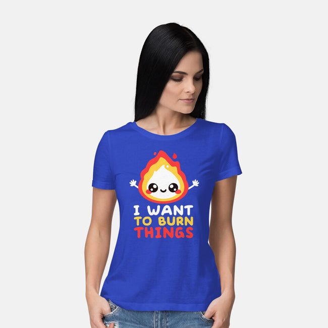 I Want To Burn Things-Womens-Basic-Tee-NemiMakeit
