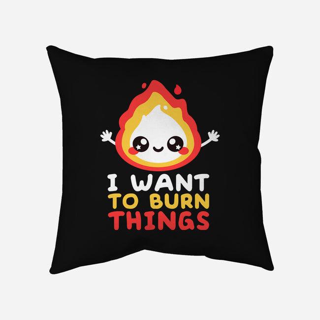 I Want To Burn Things-None-Removable Cover w Insert-Throw Pillow-NemiMakeit