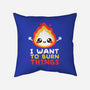 I Want To Burn Things-None-Removable Cover w Insert-Throw Pillow-NemiMakeit