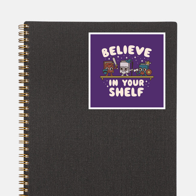 Just Believe In Your Shelf-None-Glossy-Sticker-Weird & Punderful