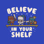 Just Believe In Your Shelf-None-Polyester-Shower Curtain-Weird & Punderful