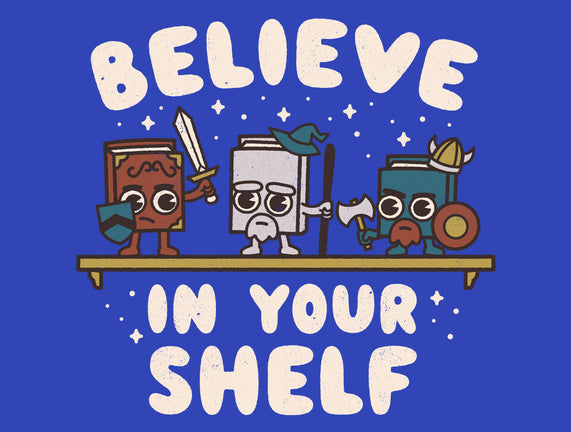 Just Believe In Your Shelf