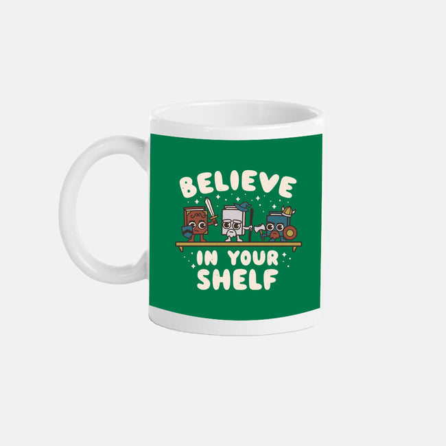 Just Believe In Your Shelf-None-Mug-Drinkware-Weird & Punderful