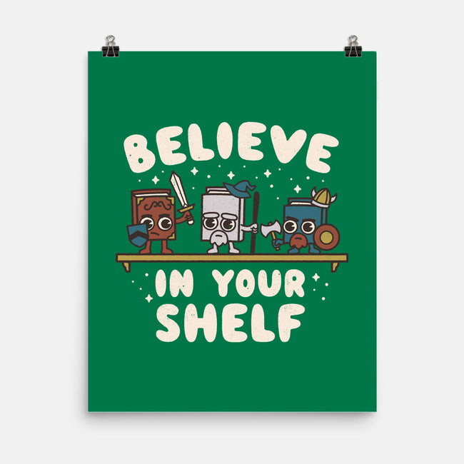 Just Believe In Your Shelf-None-Matte-Poster-Weird & Punderful