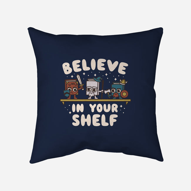 Just Believe In Your Shelf-None-Removable Cover w Insert-Throw Pillow-Weird & Punderful