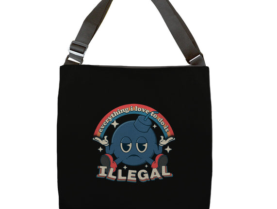 Everything I Love Is Illegal