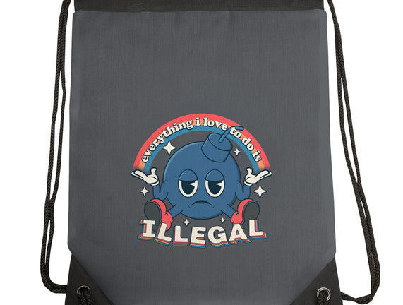 Everything I Love Is Illegal