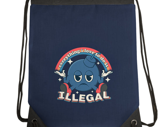 Everything I Love Is Illegal