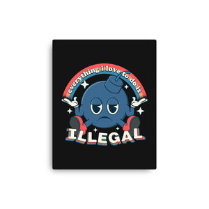 Everything I Love Is Illegal