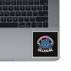 Everything I Love Is Illegal