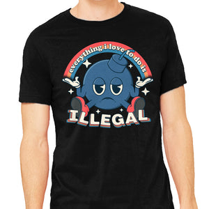 Everything I Love Is Illegal