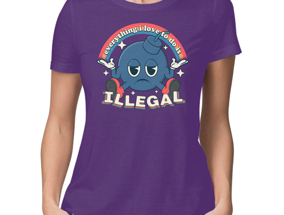 Everything I Love Is Illegal