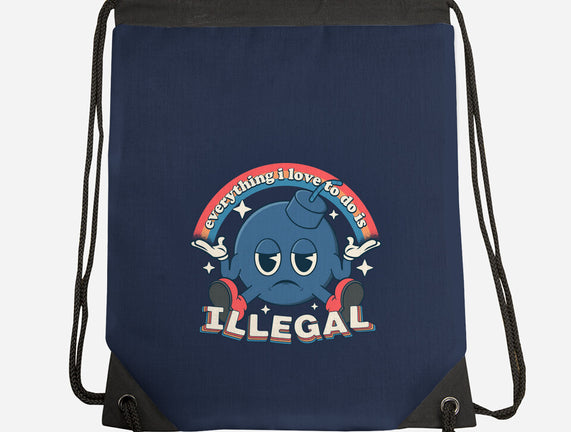 Everything I Love Is Illegal