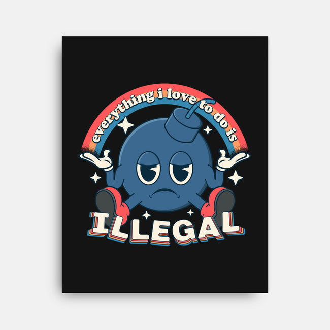 Everything I Love Is Illegal-None-Stretched-Canvas-RoboMega