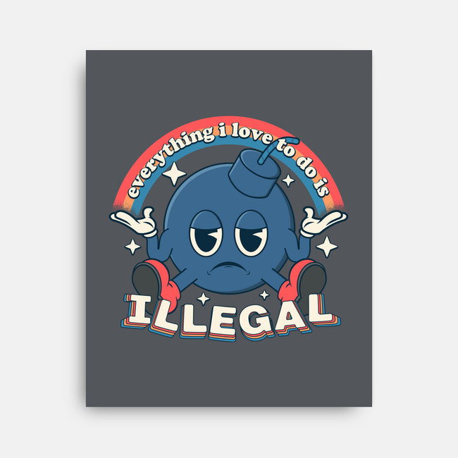 Everything I Love Is Illegal-None-Stretched-Canvas-RoboMega