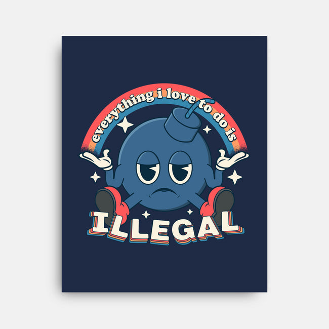 Everything I Love Is Illegal-None-Stretched-Canvas-RoboMega