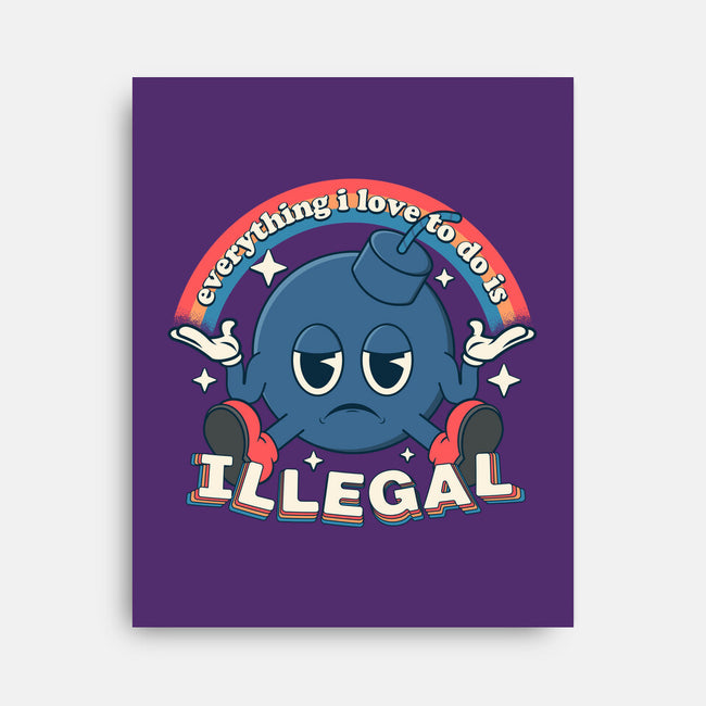 Everything I Love Is Illegal-None-Stretched-Canvas-RoboMega