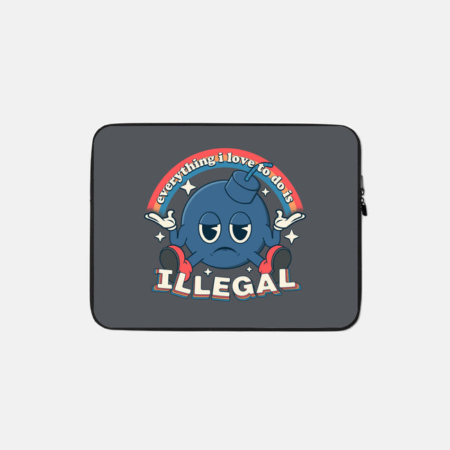 Everything I Love Is Illegal-None-Zippered-Laptop Sleeve-RoboMega