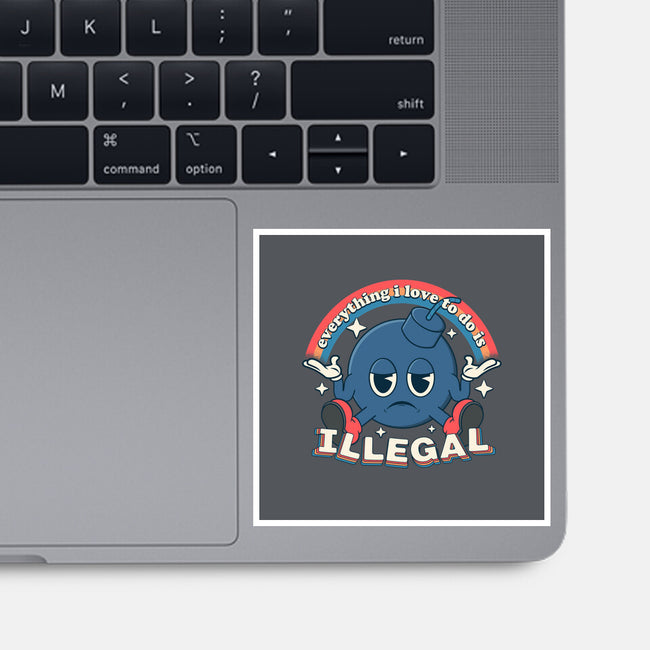 Everything I Love Is Illegal-None-Glossy-Sticker-RoboMega