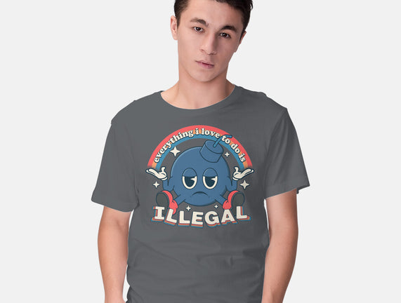 Everything I Love Is Illegal