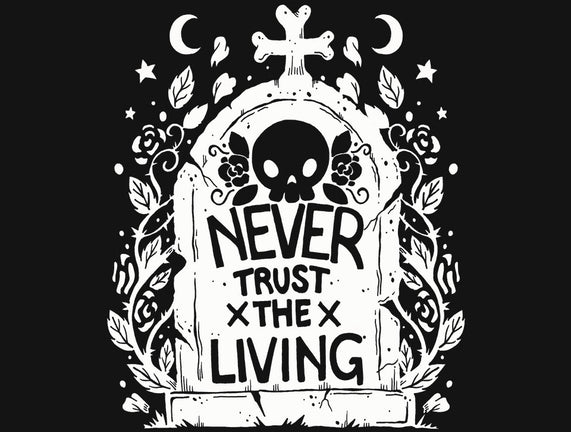 Don't Trust The Living