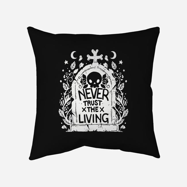 Don't Trust The Living-None-Removable Cover w Insert-Throw Pillow-Vallina84