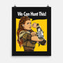 We Can Hunt This!-none matte poster-rustenico