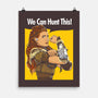 We Can Hunt This!-none matte poster-rustenico