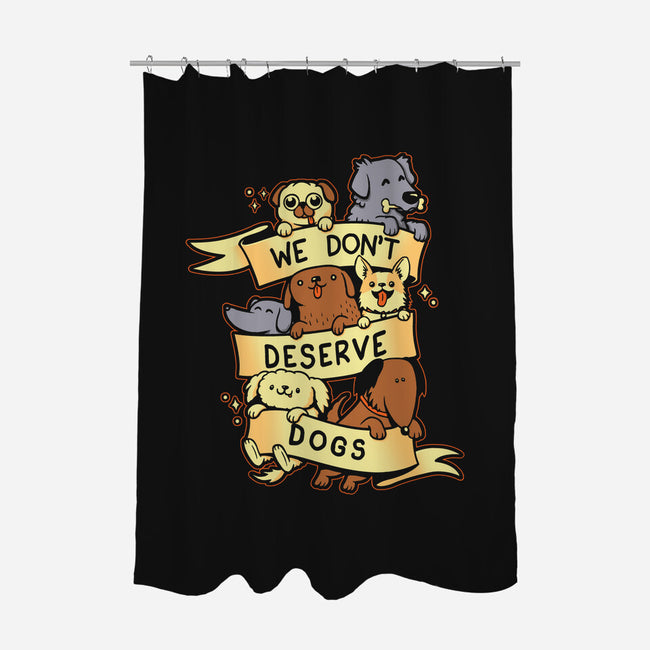 We Don't Deserve Dogs-none polyester shower curtain-pekania