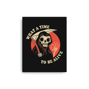 What a Time to Be Alive