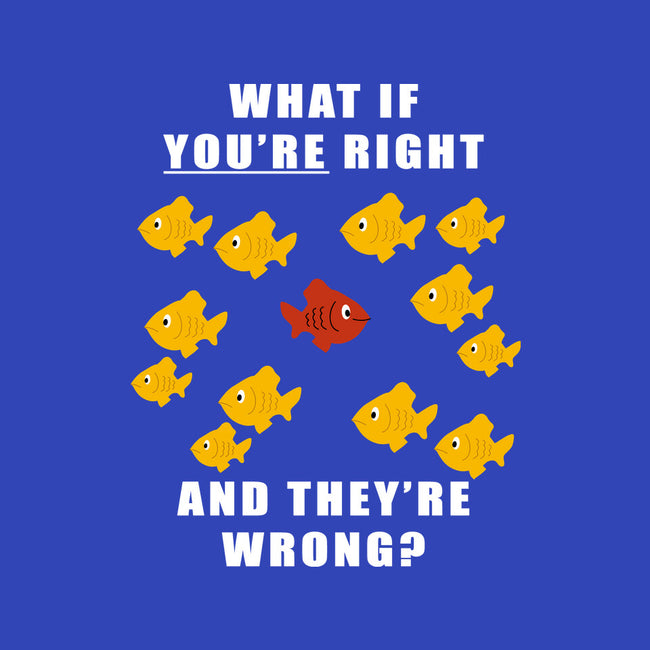 What if You're Right and They're Wrong-youth crew neck sweatshirt-belial90