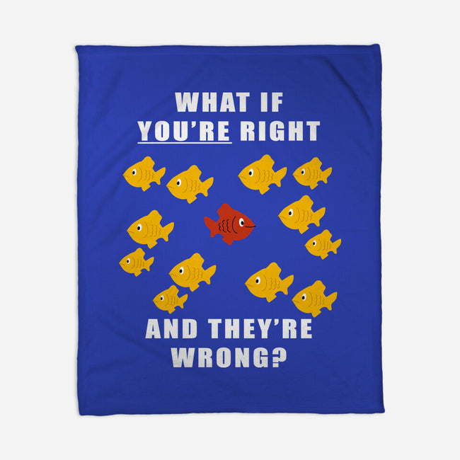 What if You're Right and They're Wrong-none fleece blanket-belial90
