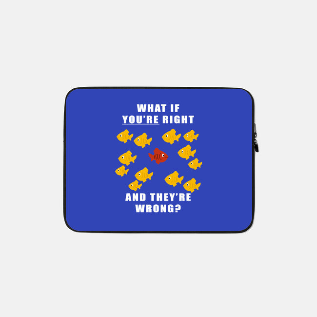 What if You're Right and They're Wrong-none zippered laptop sleeve-belial90