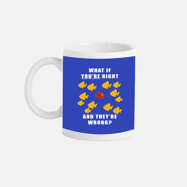What if You're Right and They're Wrong-none glossy mug-belial90