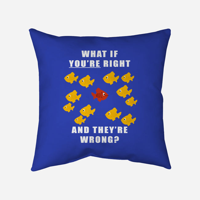 What if You're Right and They're Wrong-none removable cover w insert throw pillow-belial90