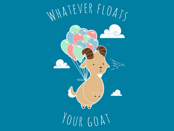 Whatever Floats Your Goat