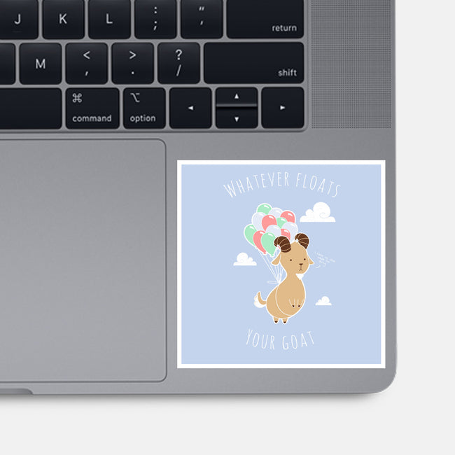Whatever Floats Your Goat-none glossy sticker-ChocolateRaisinFury