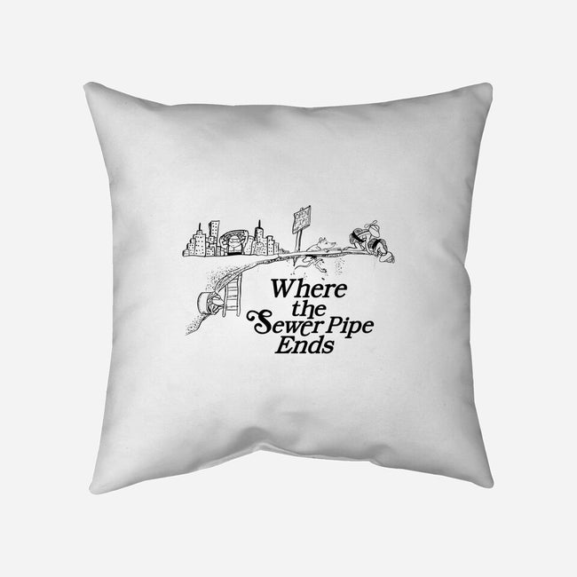 Where the Sewer Pipe Ends-none removable cover w insert throw pillow-beware1984