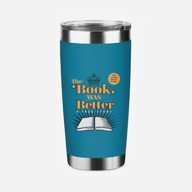 The Book Was Better-none stainless steel tumbler drinkware-ORabbit