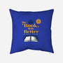 The Book Was Better-none removable cover w insert throw pillow-ORabbit