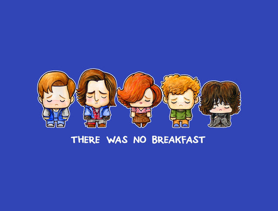 There Was No Breakfast