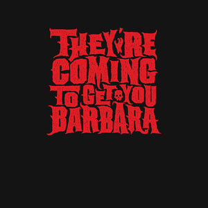 They're Coming to Get You